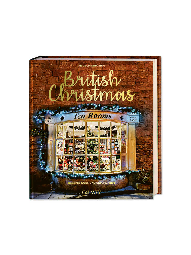 British Christmas Tea Rooms Ideen, Rezepte und Geschichten